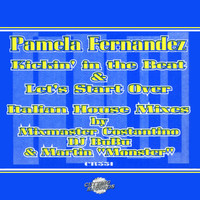 Pamela Fernandez - Kickin in the Beat - Let's Start Over (Limited Edition House Mixes)