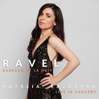 Natalia Kazaryan - Ravel: Gaspard de la nuit (Live in Concert)