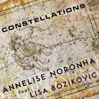 Annelise Noronha - Constellations (feat. Lisa Bozikovic)
