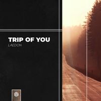 Laedon - Trip Of You
