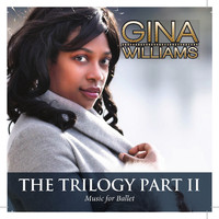 Gina Williams - The Trilogy Pt II: Music for Ballet