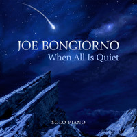 Joe Bongiorno - When All Is Quiet (Solo Piano)