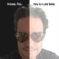 Michael Paul - This Is A Love Song
