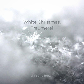 Christine Brown - White Christmas, Traumerei