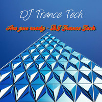 DJ Trance Tech / - Are You Ready