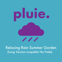 Pluie - Relaxing Rain Summer Garden (Long Version Loopable No Fade)