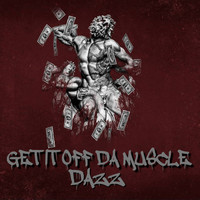 Dazz - Get It off da Muscle (Explicit)