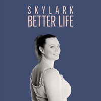 Skylark - Better Life