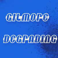 Gilmore - DEGRADING