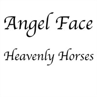 Angel Face - Heavenly Horses