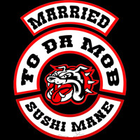 Sushi Mane - Married to da mob