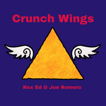 Rex Ed & Joe Romero - Crunch Wings
