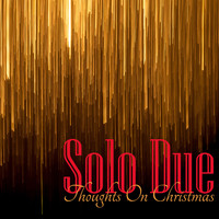 Solo Due - Thoughts on Christmas