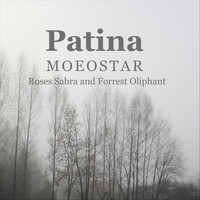 MoEoStAr - Patina (feat. Roses Sabra & Forrest Oliphant)