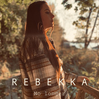Rebekka - No Longer