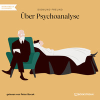 Sigmund Freud - Über Psychoanalyse (Ungekürzt)