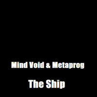 Mind Void, Metaprog - The Ship