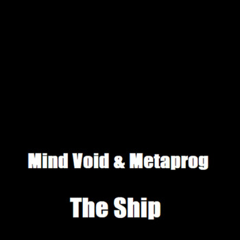 Mind Void, Metaprog - The Ship