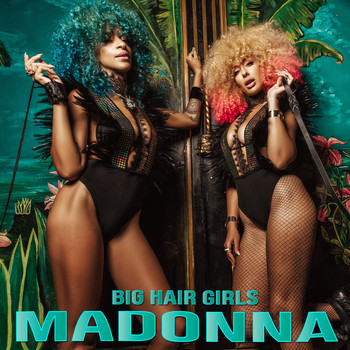 Big Hair Girls - Madonna (Explicit)