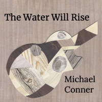 Michael Conner - The Water Will Rise