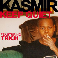 Kasmir - Keep Quiet (feat. Trich) (Explicit)