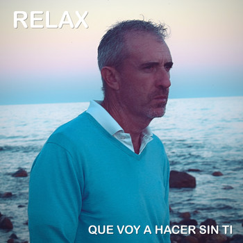 Relax - Que Voy a Hacer Sin Ti