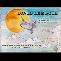 David Lee Roth - Somewhere over the Rainbow Bar and Grill