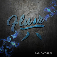 Pablo Correa - Fluir (Explicit)
