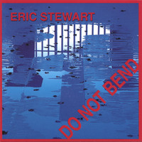 Eric Stewart - Do Not Bend