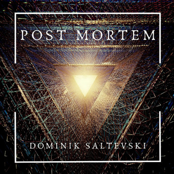 Dominik Saltevski - Post Mortem