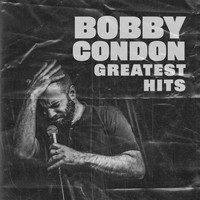 Bobby Condon - Greatest Hits (Explicit)