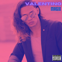 Magix - VALENTINO (Explicit)