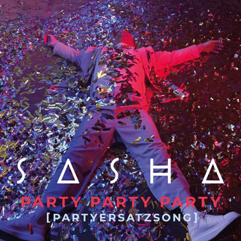Sasha - PARTY PARTY PARTY (Partyersatzsong)