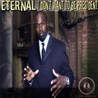 Eternal - I Don't Want To Be President