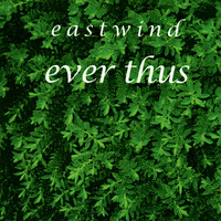 Eastwind - Ever Thus