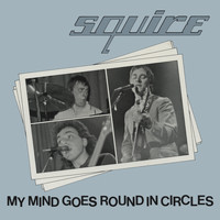 Squire - My Mind Goes Round in Circles