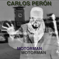 Carlos Perón - Motorman