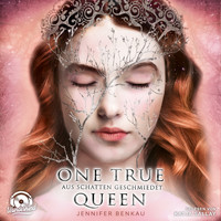 Jennifer Benkau - Kapitel 21 - Aus Schatten geschmiedet - One True Queen, Band 2
