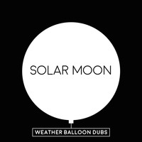 Solar Moon - Weather Balloon Dubs