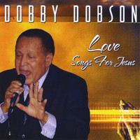 Dobby Dobson - Love Songs For Jesus