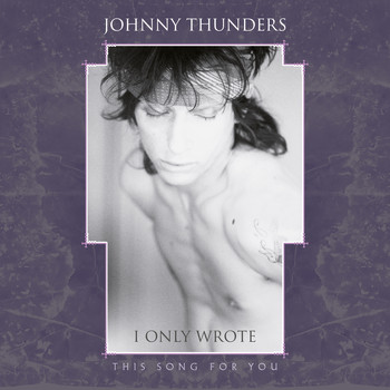Johnny Thunders - I Only Wrote This Song for You (Pat Collier Remix)