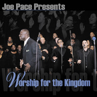 Joe Pace - Worship for the Kingdom (Live)