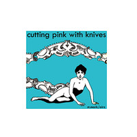 Cutting Pink with Knives - St. Mark​/​Airz