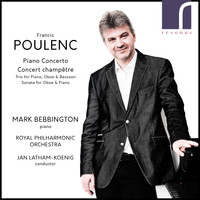 Mark Bebbington, Royal Philharmonic Orchestra & Jan Latham-Koenig - Francis Poulenc: Piano Concerto & Concert Champêtre