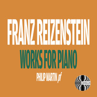 Philip Martin - Reizenstein: Works for Piano