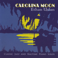 Ethan Uslan - Carolina Moon: Classic Jazz and Ragtime Piano Solos