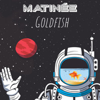 The Matinee - Goldfish (Radio Edit)