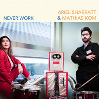 Ariel Sharratt  &  Mathias Kom - Never Work
