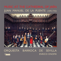 Orquesta Barroca de Sevilla & Enrico Onofri - Juan Manuel de la Puente: Music at the Cathedral of Jaén