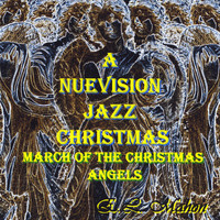E.L. Mahon - A Nuevision Jazz Christmas, Vol. 1: March of The Christmas Angels